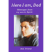 Here I Am, Dad: Messages From My Son in Spirit