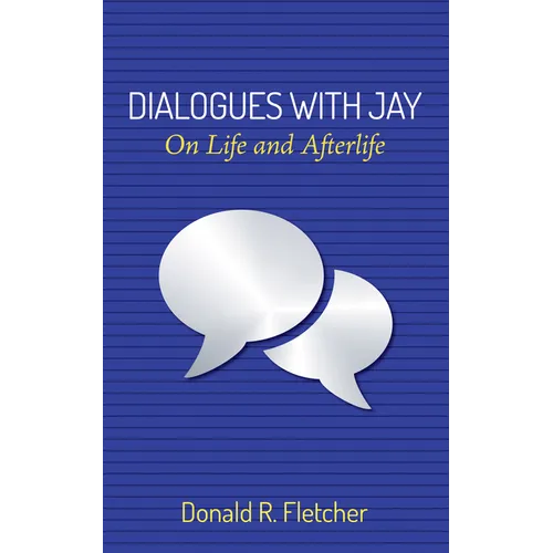 Dialogues with Jay: On Life and Afterlife