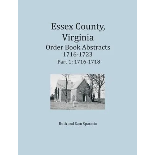 Essex County, Virginia Order Book Abstracts 1716-1723, Part I