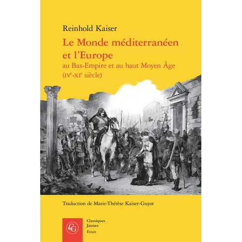 Le Monde Mediterraneen Et l'Europe Au Bas-Empire Et Au Haut Moyen Age (Ive-XIE Siecle)