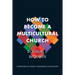 How to Become a Multicultural Church