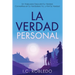 La Verdad Personal: Un Viaje para Descubrir Su Verdad, Convertirse en Su Verdadero Yo, y Vivir Su Verdad