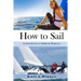 How to Sail: An Introduction to Sailing for Beginners
