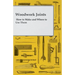 Woodwork Joints - How to Make and Where to Use Them