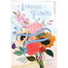 The Language of Flowers: A Fully Illustrated Compendium of Meaning, Literature, and Lore for the Modern Romantic