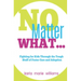 No Matter What...: Fighting for Kids Through the Tough Stuff of Foster Care and Adoption