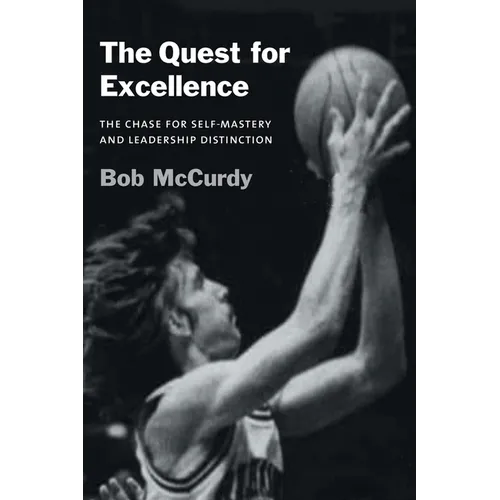 The Quest for Excellence: The Chase for Self-Mastery and Leadership Distinction