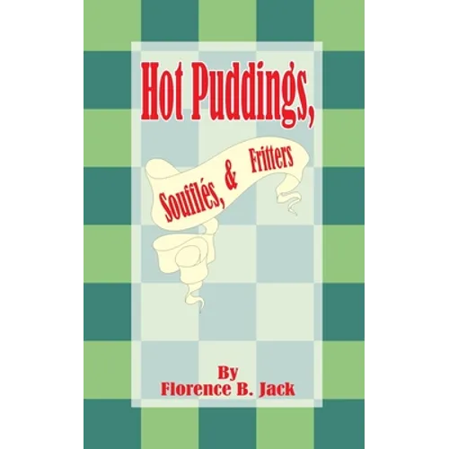 Hot Puddings, Souffles, & Fritters