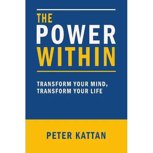 The Power Within: Transform Your Mind, Transform Your Life