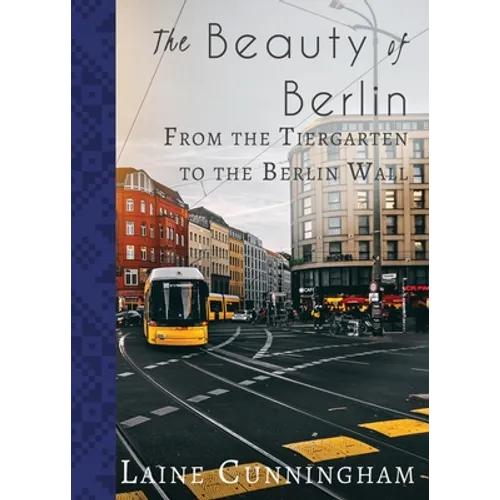 The Beauty of Berlin: From the Tiergarten to the Berlin Wall