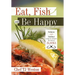 Eat, Fish and Be Happy: Salmon and Halibut Recipes to Celebrate the Taste of Alaska