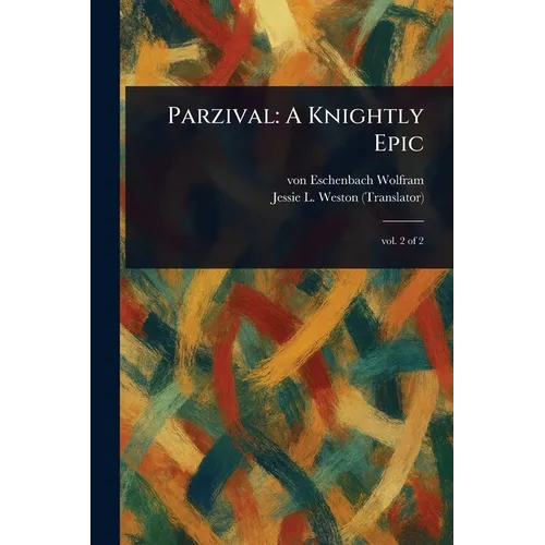 Parzival: A Knightly Epic