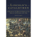 Lincoln's Cavalrymen: A History of the Mounted Forces of the Army of the Potomac, 1861-1865