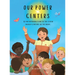 Our Power Centers: A fun introduction to the seven energy centers in the body.