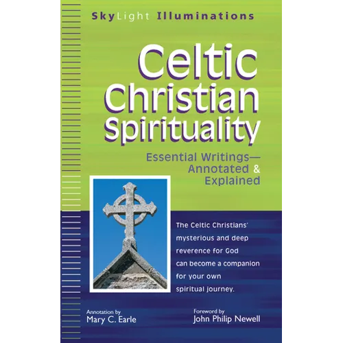Celtic Christian Spirituality: Essential Writings Annotated & Explained