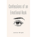 Confessions of an Emotional Rock