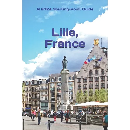 Lille, France: Including the Nord-Pas-de-Calais Area