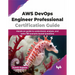 AWS Devops Engineer Professional Certification Guide: Hands-On Guide to Understand, Analyze, and Solve 150 Scenario-Based Questions