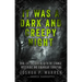 It Was a Dark and Creepy Night: Real-Life Encounters with the Strange, Mysterious, and Downright Terrifying