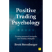 Positive Trading Psychology: Turning Personal Strengths Into Trading Strengths