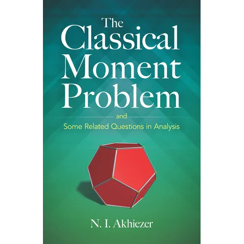 The Classical Moment Problem: And Some Related Questions in Analysis