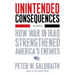 Unintended Consequences: How War in Iraq Strengthened America's Enemies