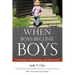 When Boys Become Boys: Development, Relationships, and Masculinity