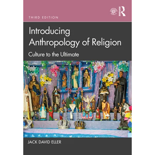 Introducing Anthropology of Religion: Culture to the Ultimate