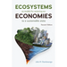 Ecosystems as Models for Restoring Our Economies, 2nd Edition: To a Sustainable State