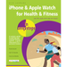 iPhone & Apple Watch for Health & Fitness in Easy Steps
