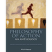 Philosophy of Action: An Anthology