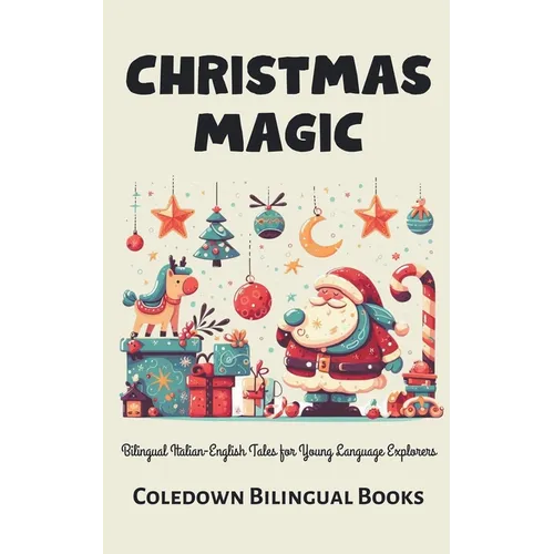 Christmas Magic: Bilingual Italian-English Tales for Young Language Explorers