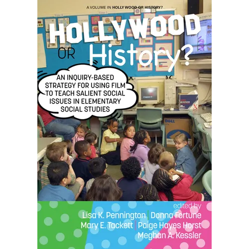 Hollywood or History?: An Inquiry-Based Strategy for Using Film to Teach Salient Social Issues in Elementary Social Studies