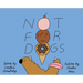 Not for Dogs