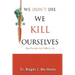 We Don't Die We Kill Ourselves: Our Foods Are Killing Us!