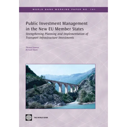 Public Investment Management in the New Eu Member States: Strengthening Planning and Implementation of Transport Infrastructure Investments