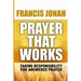 Prayer That Works: Taking Responsibility For Answered Prayer