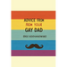 Advice from Your Gay Dad: Concise advice that you've always wanted.