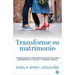 Transforme Su Matrimonio: 9 Pensamientos Que Renovarán Su Relación, Encenderán La Pasión Y Traerán Unidad