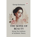 The Sense Of Beauty Being The Outlines Of Aesthetic Theory