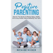 Positive Parenting: Discover The Secrets To Raising Happy, Healthy, And Loving Children Without Breaking Their Spirit