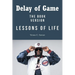Delay of Game: Lessons of Life - The Book Version