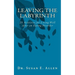 Leaving the Labyrinth: 25 Activities for Living Well After an Eating Disorder