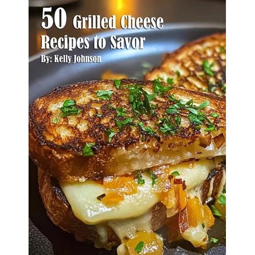 50 Grilled Cheese Recipes to Savor