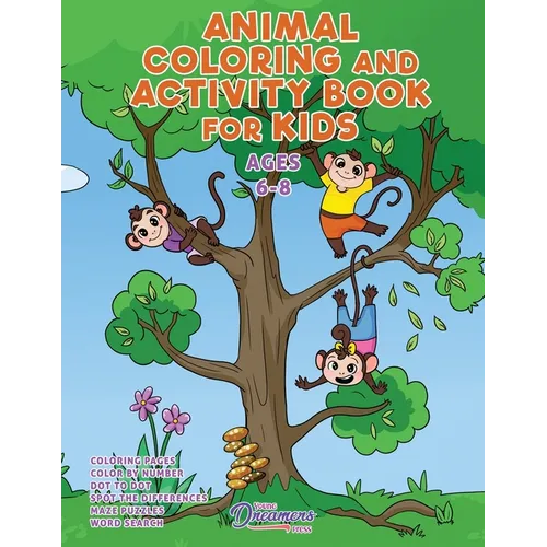 Animal Coloring and Activity Book for Kids Ages 6-8: Animal Coloring Book, Dot to Dot, Maze Book, Kid Games, and Kids Activities