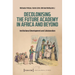 Decolonising the Future Academy in Africa and Beyond: Institutional Development and Collaboration