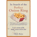 In Search of the Perfect Onion Ring: A Son's Stories of Life, Death, Cancer & His Dad
