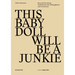 This Baby Doll Will Be a Junkie: Kunst Und Forschung: Projektbericht Über Abhängigkeiten Und Gewalträume