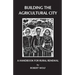 Building the Agricultural City: A Handbook for Rural Renewal