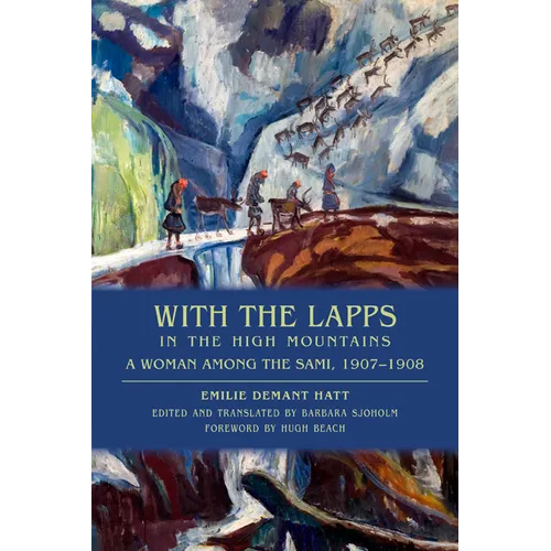 With the Lapps in the High Mountains: A Woman Among the Sami, 1907a 1908